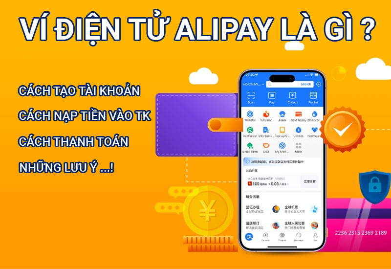 Alipay là gì? Hướng dẫn chi tiết sử dụng ví điện tử Alipay