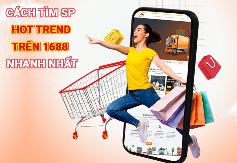 Cách Tìm Sản Phẩm Hot Trend Trên 1688 Nhanh Nhất