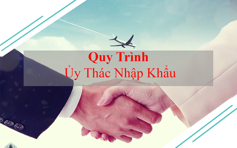 Quy trình 6 bước ủy thác nhập khẩu trọn gói tại Hoa Nam Logistics